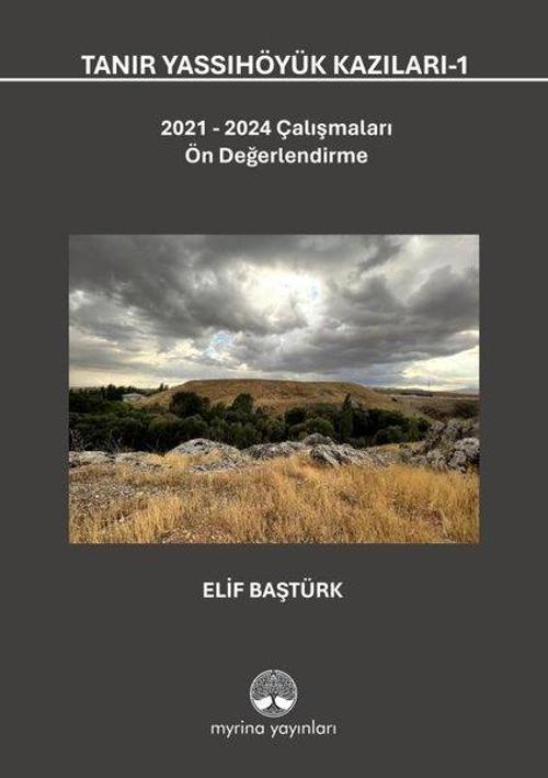 Tanır Yassıhöyük Kazıları 1 2021-2024 Çalışmaları Ön Değerlendirme