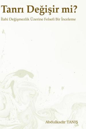Tanrı Değişir mi? İlahi Değişmezlik Üzerine Felsefi Bir İnceleme