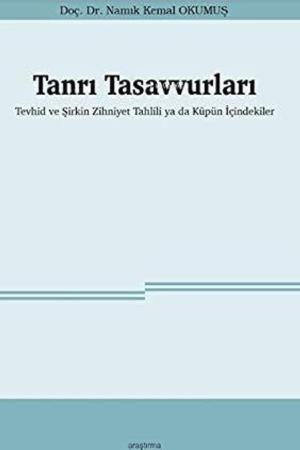 Tanrı Tasavvurları Tevhid ve Şirkin Zihniyet Tahlili ya da Küpün İçindekiler