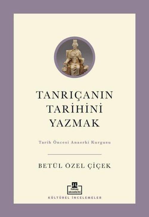 Tanrıçanın Tarihini Yazmak: Tarih Öncesi Anaerki Kurgusu