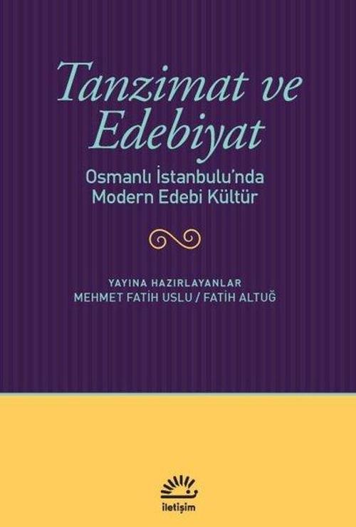 Tanzimat ve Edebiyat Osmanlı İstanbulu'nda Modern Edebi Kültür