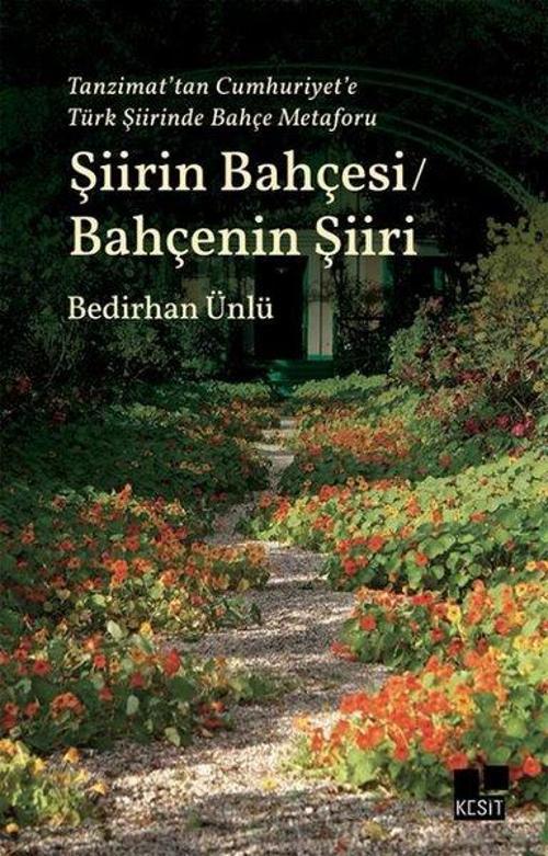 Tanzimat'tan Cumhuriyet'e Türk Şiirinde Bahçe Metaforu Şiirin Bahçesi / Bahçenin Şiiri