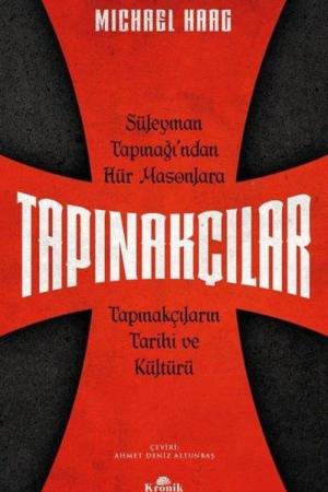 Tapınakçılar Süleyman Tapınağı'ndan Hür Masonlara Tapınakçıların Tarihi ve Kültürü