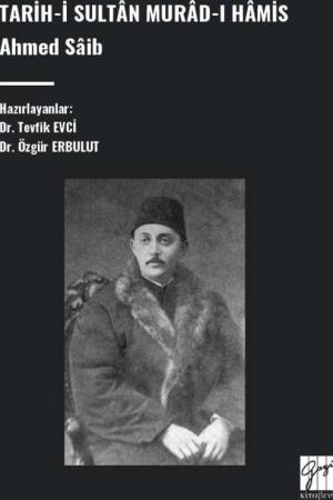 Tarih-İ Sultan Murad-I Hamis, Ahmed Saib