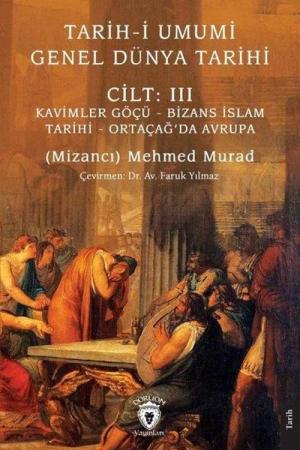 Tarih-i Umumi - Genel Dünya TarihiCilt: III Kavimler Göçü - Bizans İslam Tarihi - Ortaçağ'da Avrupa