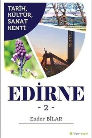 Tarih, Kültür, Sanat Kenti Edirne 2