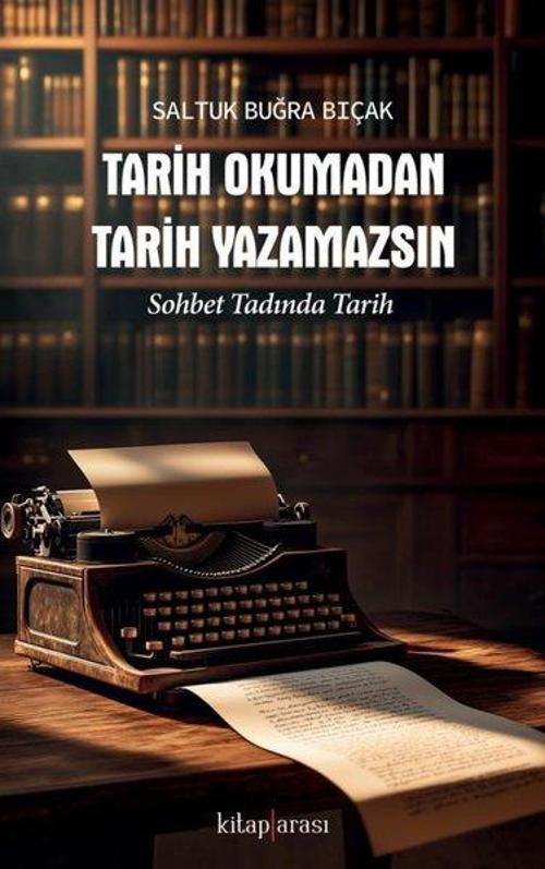 Tarih Okumadan Tarih Yazamazsın Sohbet Tadında Tarih