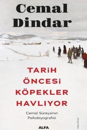 Tarih Öncesi Köpekler Havlıyor Cemal Süreya'nın Psikobiyografisi