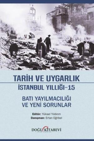 Tarih ve Uygarlık İstanbul Yıllığı 15 / Batı Yayılmacılığı ve Yeni Sorunlar