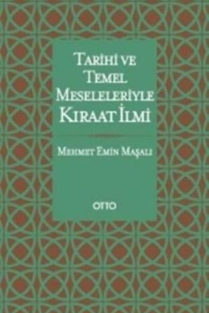 Tarihi ve Temel Meseleleriyle Kıraat İlmi