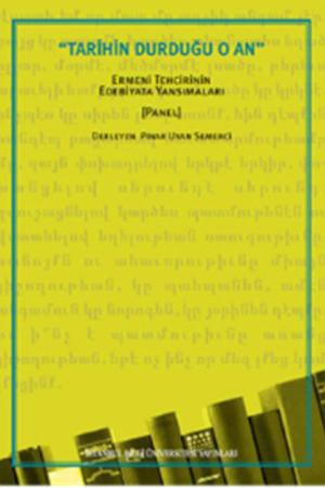 Tarihin Durduğu O An Ermeni Tehcirinin Edebiyata Yansımaları