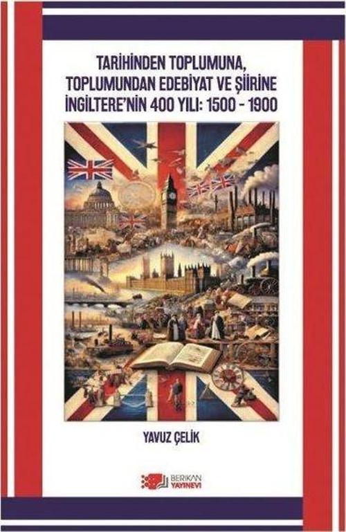 Tarihinden Toplumuna, Toplumundan Edebiyat ve Şiirine İngiltere’nin 400 Yili: 1500 – 1900