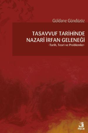 Tasavvuf Tarihinde Nazari İrfan Geleneği Tarih, Teori ve Problemler