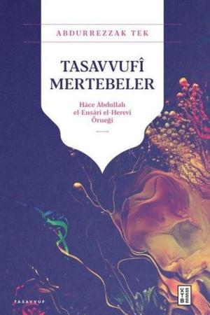 Tasavvufî Mertebeler Hace Abdullah el-Ensarî el-Herevî Örneği