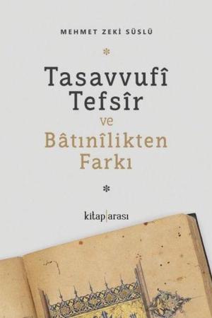 Tasavvufî Tefsîr ve Batınîlikten Farkı