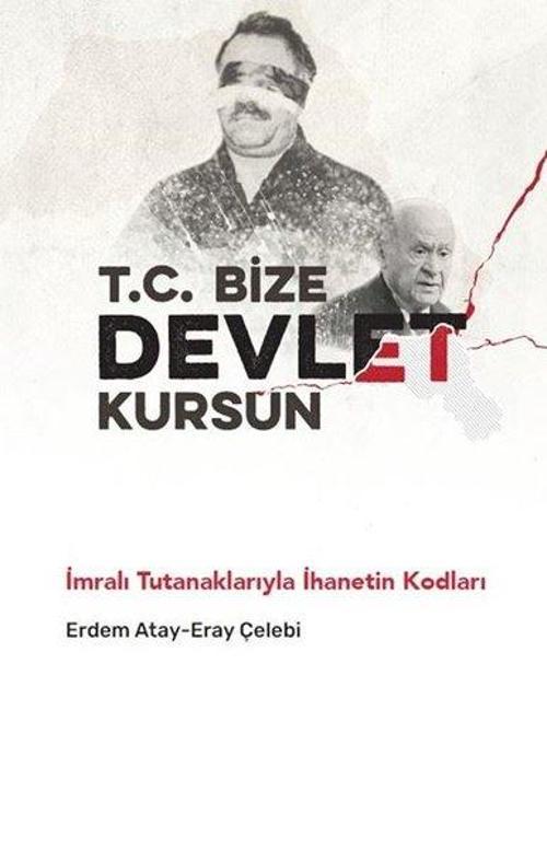T.C. Bize Devlet Kursun İmralı Tutanaklarıyla İhanetin Kodları