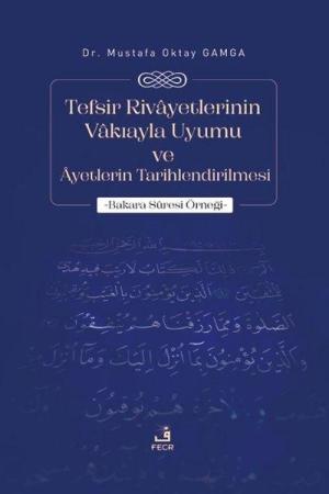 Tefsir Rivâyetlerinin Vâkıayla Uyumu ve Âyetlerin Tarihlendirilmesi