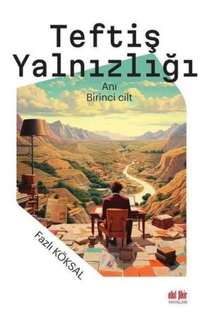 Teftiş Yalnızlığı (1. Cilt)
