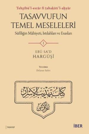 Tehẕîbü'l-esrar fî ṭabaḳāti'l-aḫyar: Tasavvufun Temel Meseleleri Sûfîliğin Mahiyeti, Istılahları ve Esasları (4 Cilt)