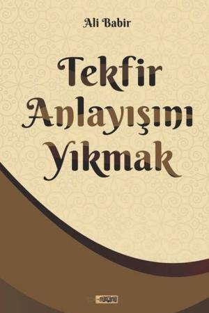 Tekfir Anlayişini Yıkmak