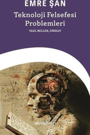 Teknoloji Felsefesi Problemleri: Yazı, Bellek, Dikkat