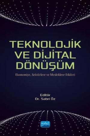 Teknolojik ve Dijital Dönüşüm Ekonomiye, Sektörlere ve Mesleklere Etkileri