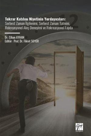 Tekrar Katılım Niyetinin Yordayıcıları Serbest Zaman İlgilenimi, Serbest Zaman Tatmini, Rekreasyonel Akış Deneyimi Ve Rekreasyonel Fayda