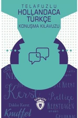 Telafuzlu Hollandaca Türkçe Konuşma Kılavuzu (Sözlük İlaveli)