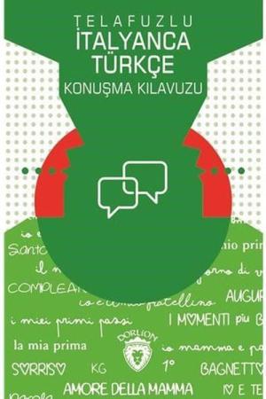 Telafuzlu İtanyanca Türkçe Konuşma Kılavuzu (Sözlük İlaveli)