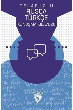 Telafuzlu Rusça Türkçe Konuşma Kılavuzu (Sözlük İlaveli)