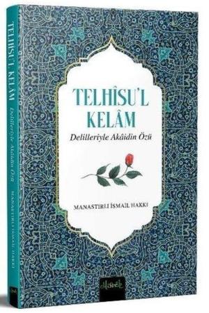 Telhîsü'l Kelam Delilleriyle Akaidin Özü