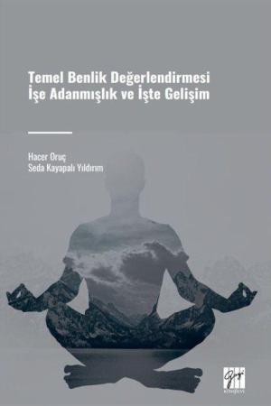 Temel Benlik Değerlendirmesi İşe Adanmışlık ve İşte Gelişim