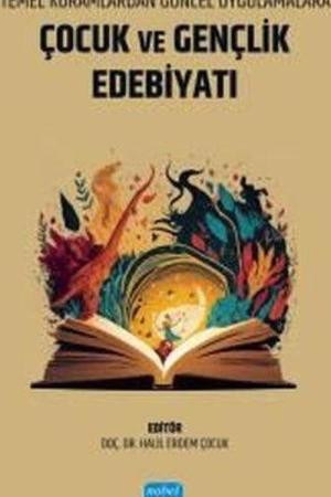 Temel Kuramlardan Güncel Uygulamalara Çocuk ve Gençlik Edebiyatı