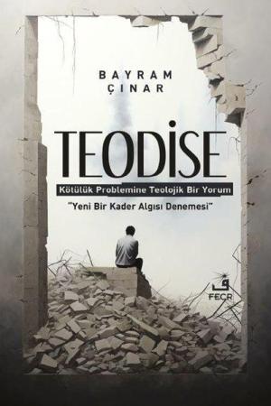 Teodise Kötülük Problemine Teolojik Bir Yorum