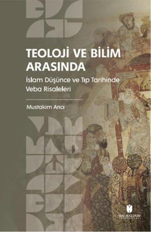 Teoloji ve Bilim Arasında: İslam Düşünce ve Tıp Tarihinde Veba Risaleleri