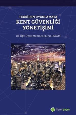 Teoriden Uygulamaya Kent Güvenliği Yönetişimi