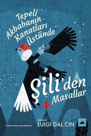 Tepeli Akbabanın Kanatları Üstünde: Şili’den Masallar