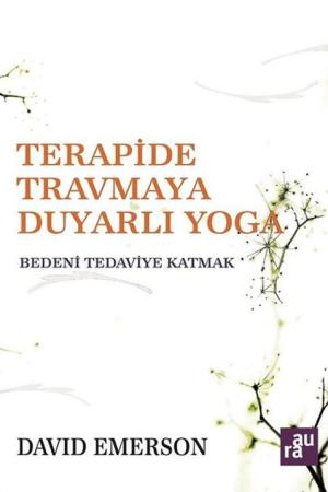 Terapide Travmaya Duyarlı Yoga Bedeni Tedaviye Katmak