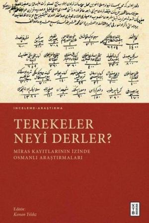 Terekeler Neyi Derler? Miras Kayıtlarının İzinde Osmanlı Araştırmaları
