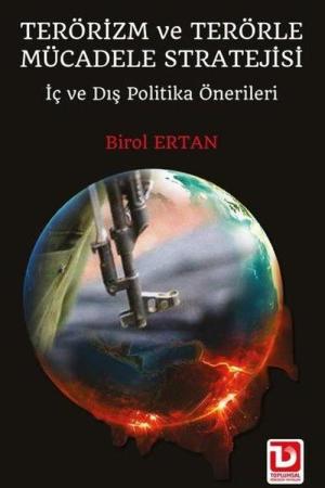 Terörizm ve Terörle Mücadele Stratejii İç ve Dış Politika Önerileri