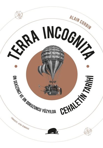 Terra Incognita On Sekizinci ve On Dokuzuncu Yüzyılda Cehaletin Tarihi