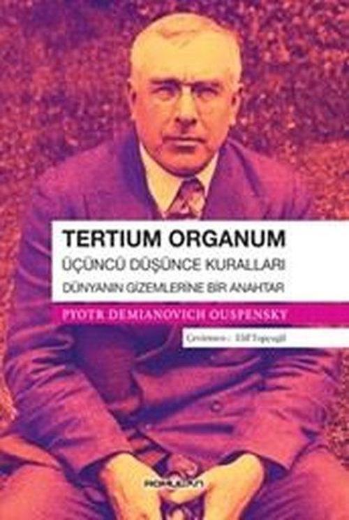 Tertium Organum Üçüncü Düşünce Kuralları - Dünyanın Gizemlerine Bir Anahtar