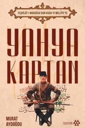 Teşkilat-ı Mahsûsa’dan Kuva-yı Milliye’ye Yahya Kaptan