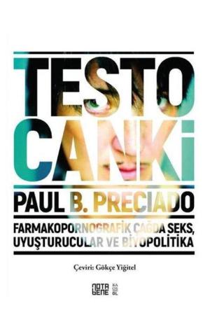 Testo Canki Farmakopornografik Çağda Seks, Uyuşturucular ve Biyopolitika