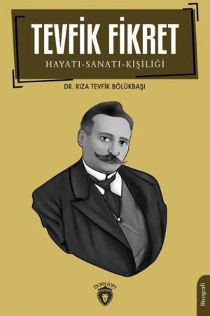 Tevfik Fikret Hayatı-Sanatı-Kişiliği