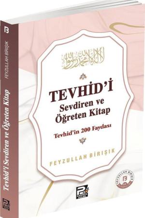 Tevhîd'i Sevdiren ve Öğreten Kitap / Tevhîd'in 200 Faydası