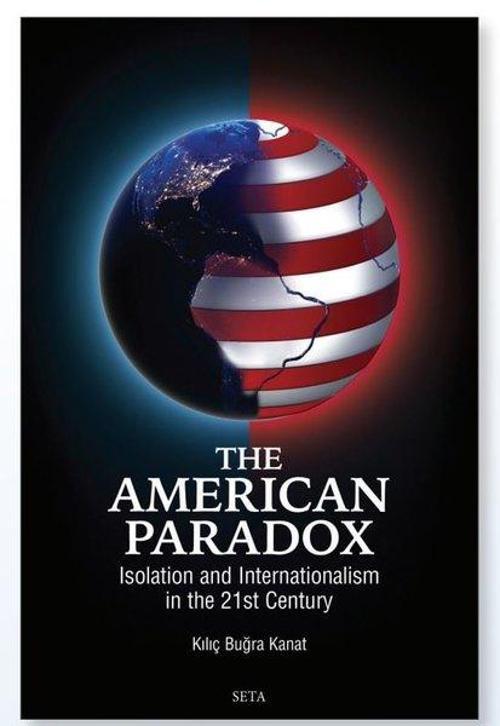 The American Paradox: Isolation And Internationalism In The 21st Century