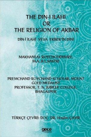 The Din-i İlahi Or The Religion Of Akbar Din-i İlahi Veya Ekber’in Dini