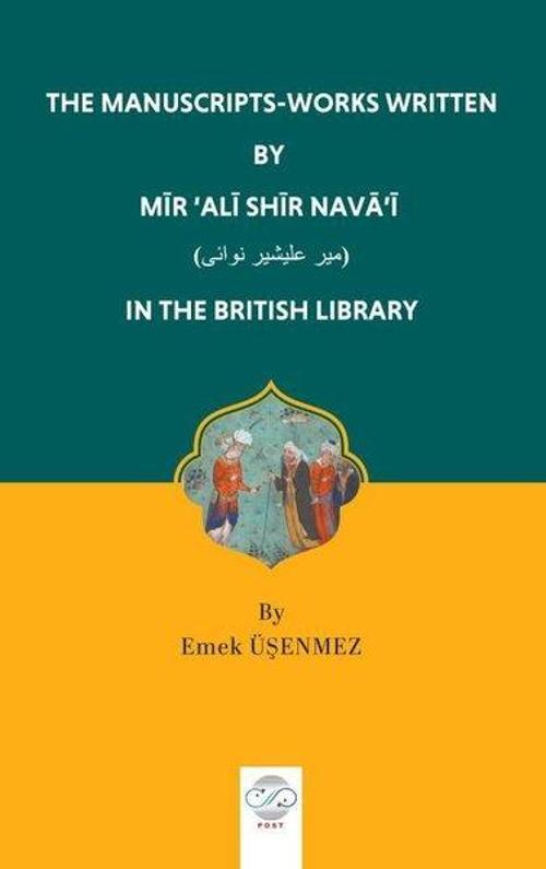 The Manuscrıpts-Works Wrıtten By Mīr ‘Alī Shīr Navā’ī