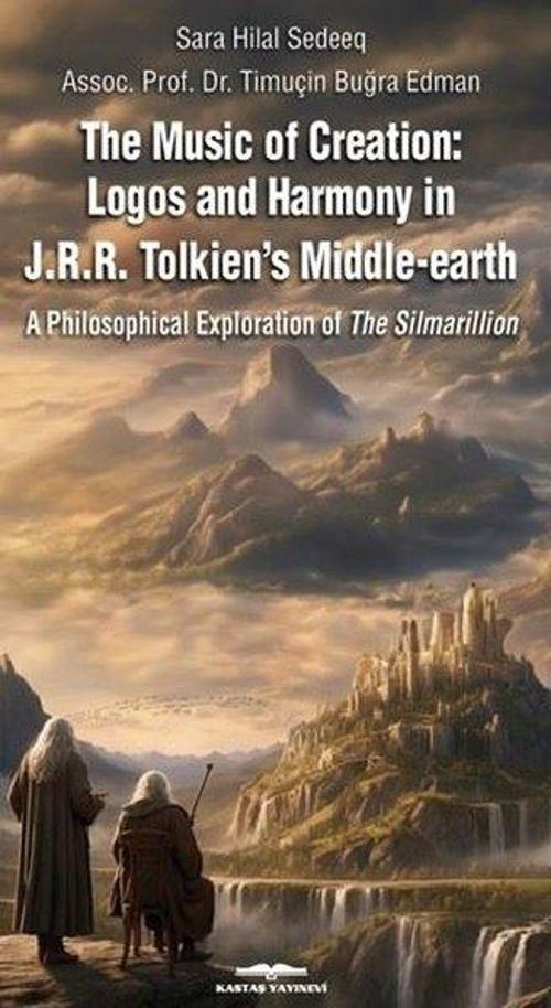 The Music of Creation: Logos and Harmony in J.R.R. Tolkien’s Middle-earth A Philosophical Exploration of The Silmarillion